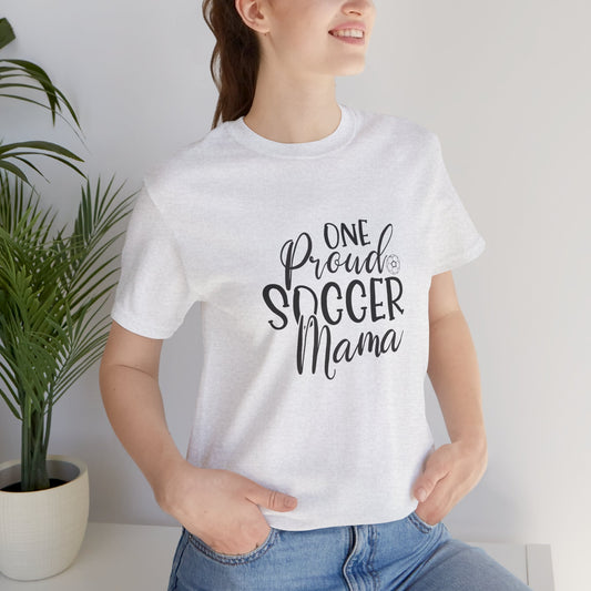 One Proud Soccer Mama Everyday Shirt