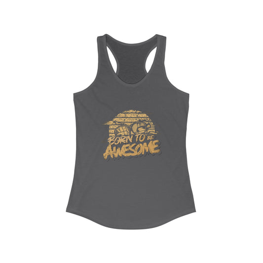 Born to be awesome volleyball cute Women's Ideal Racerback Tank