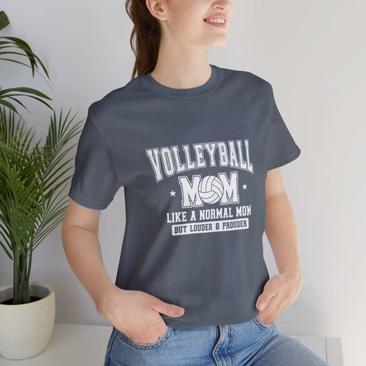Volleyball Mom like a regular mom only prouder and louder White print