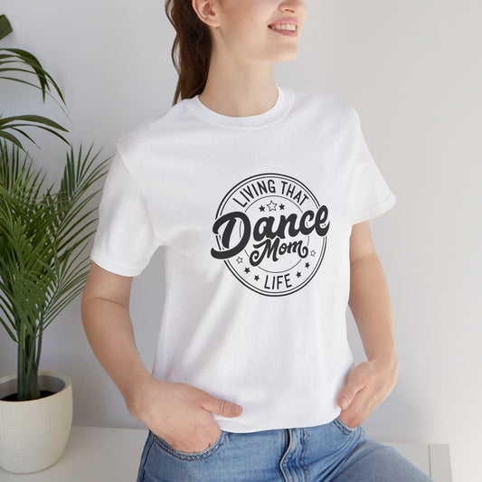 Living that Dance Mom Life Shirt