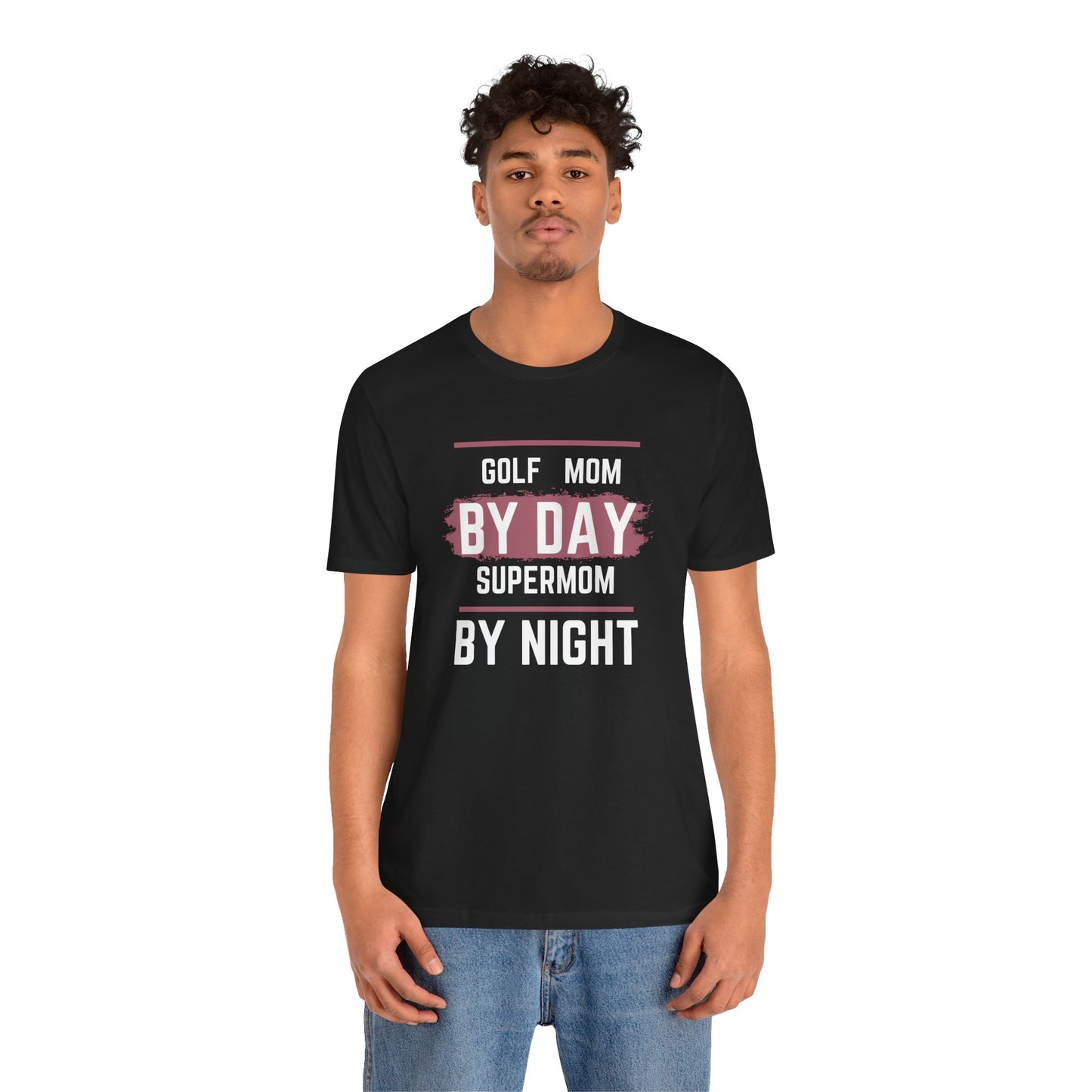 Golf Mom by Day Super Mom by Night Unisex Jersey Short Sleeve Tee