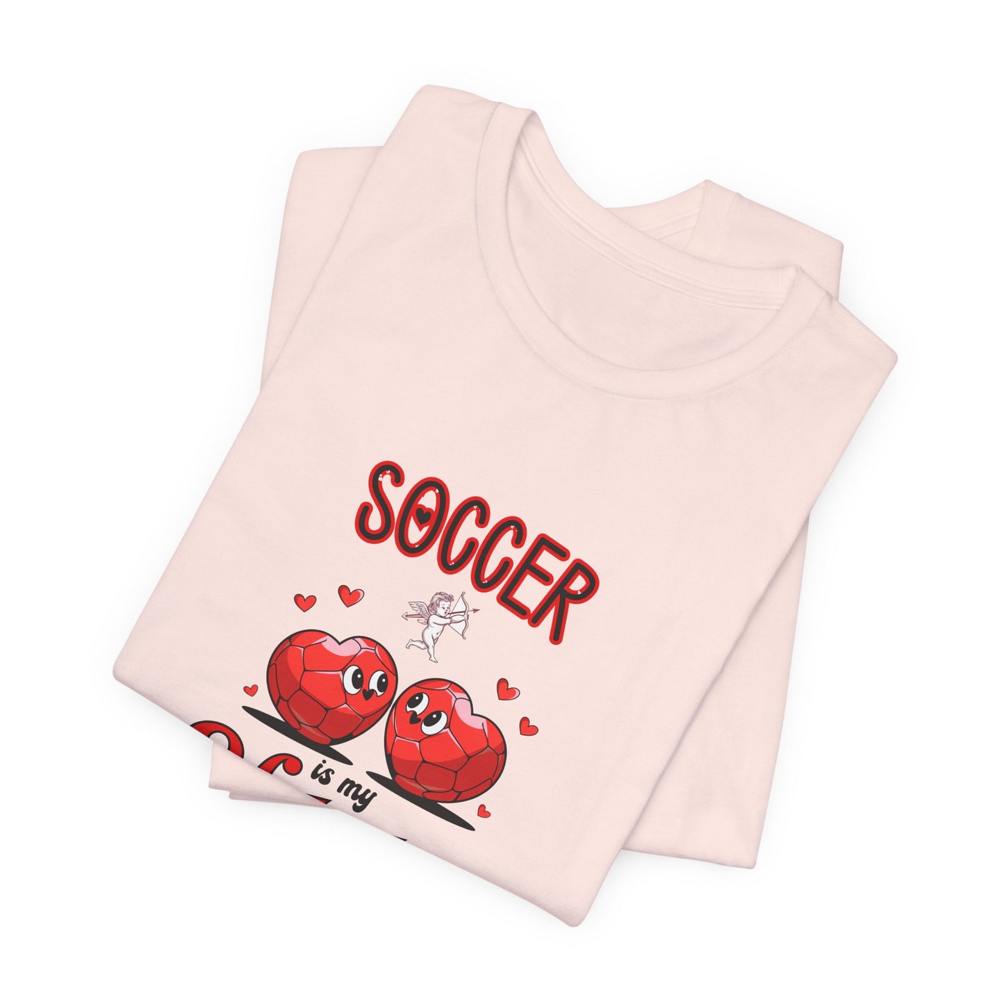 Soccer is my Valentine T-shirt