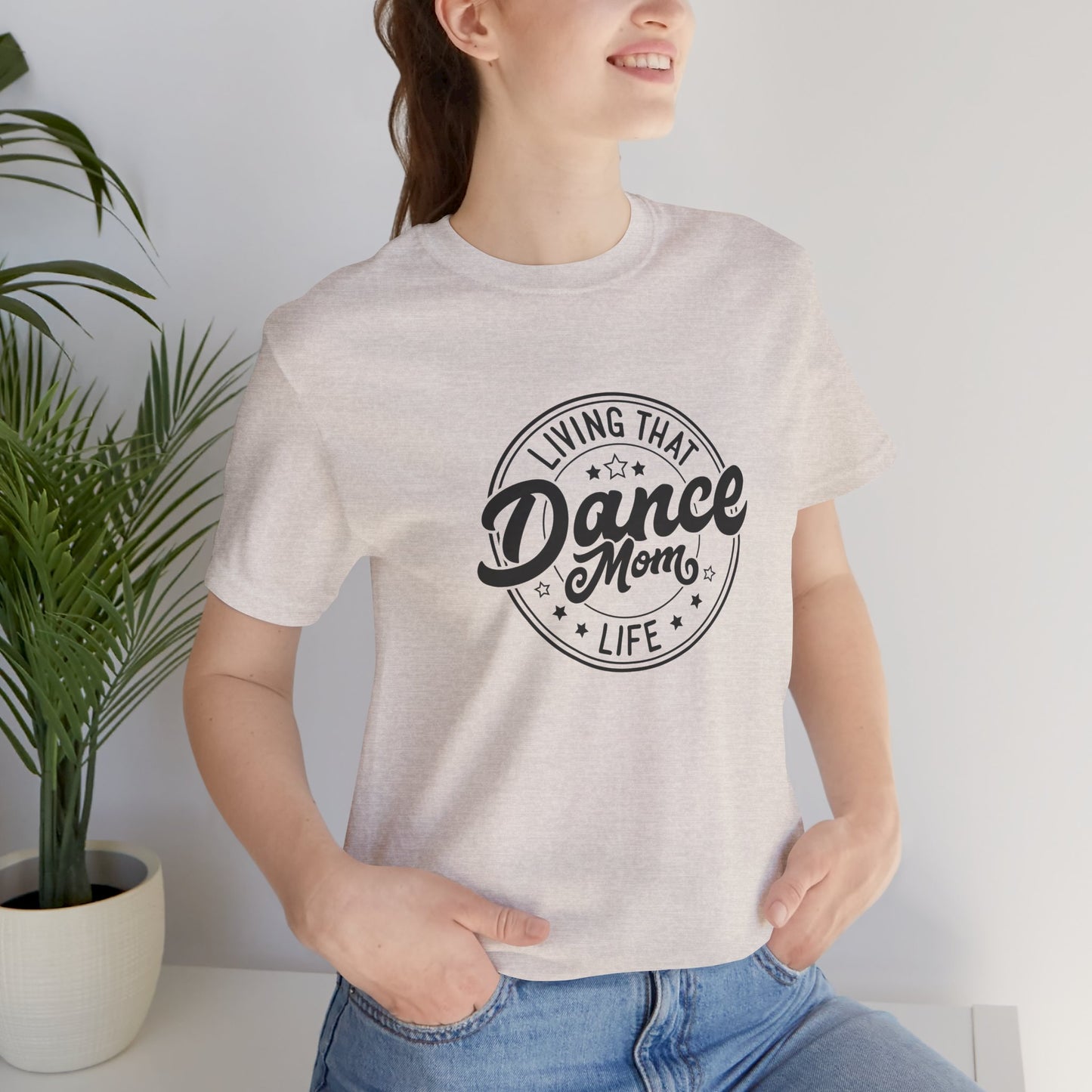 Living that Dance Mom Life Shirt