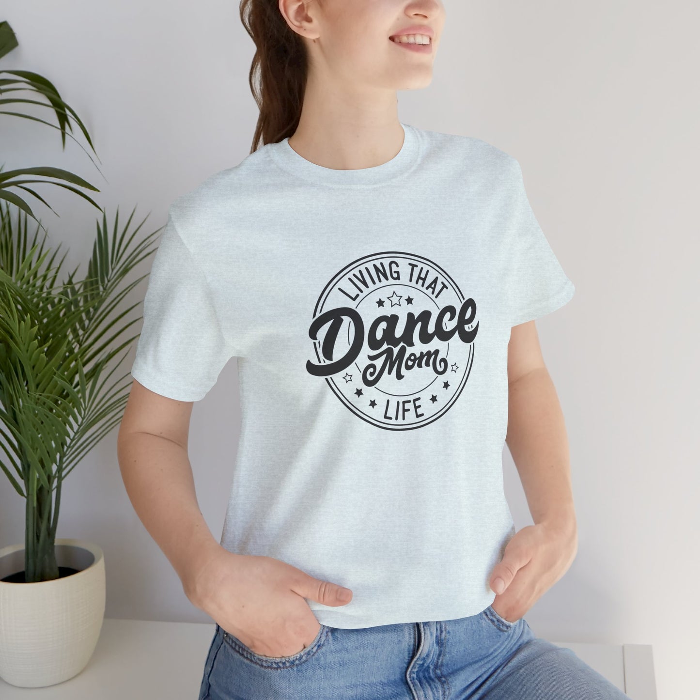 Living that Dance Mom Life Shirt