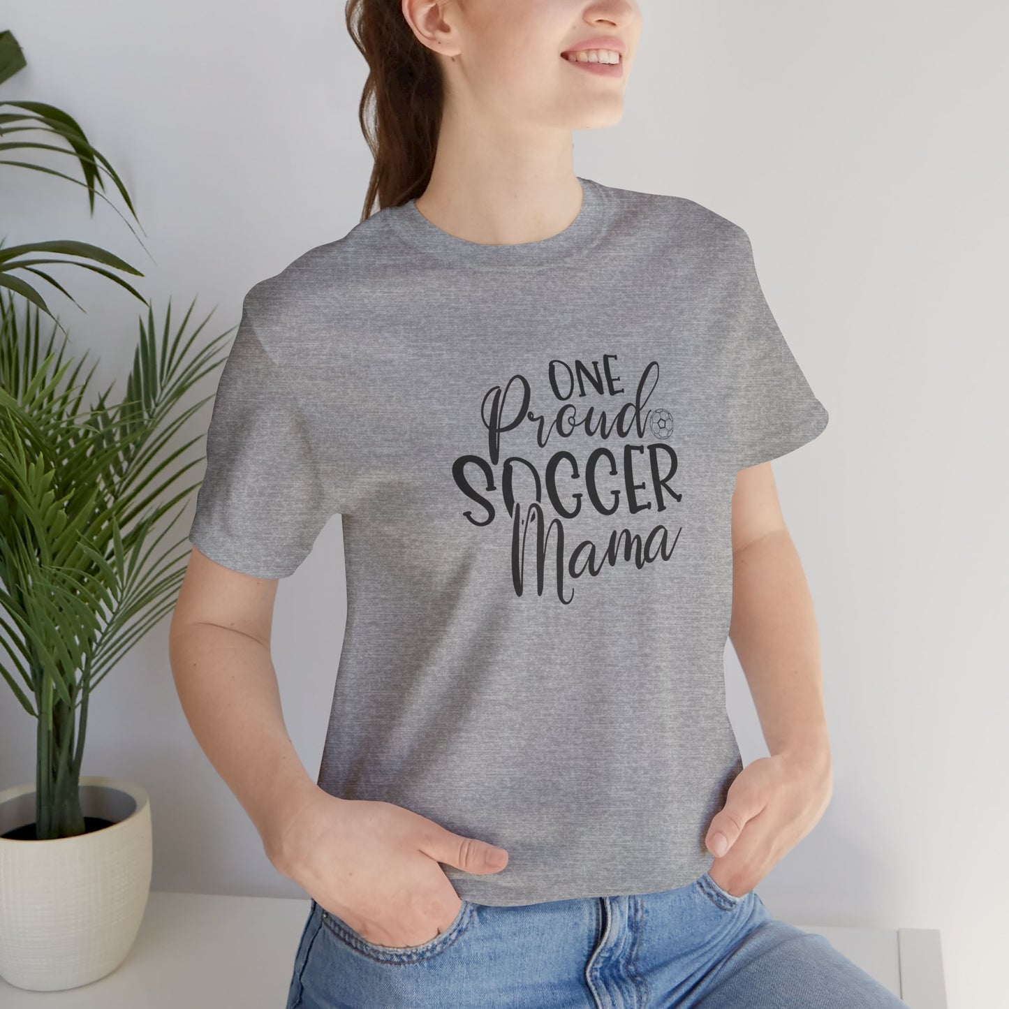 One Proud Soccer Mama Everyday Shirt