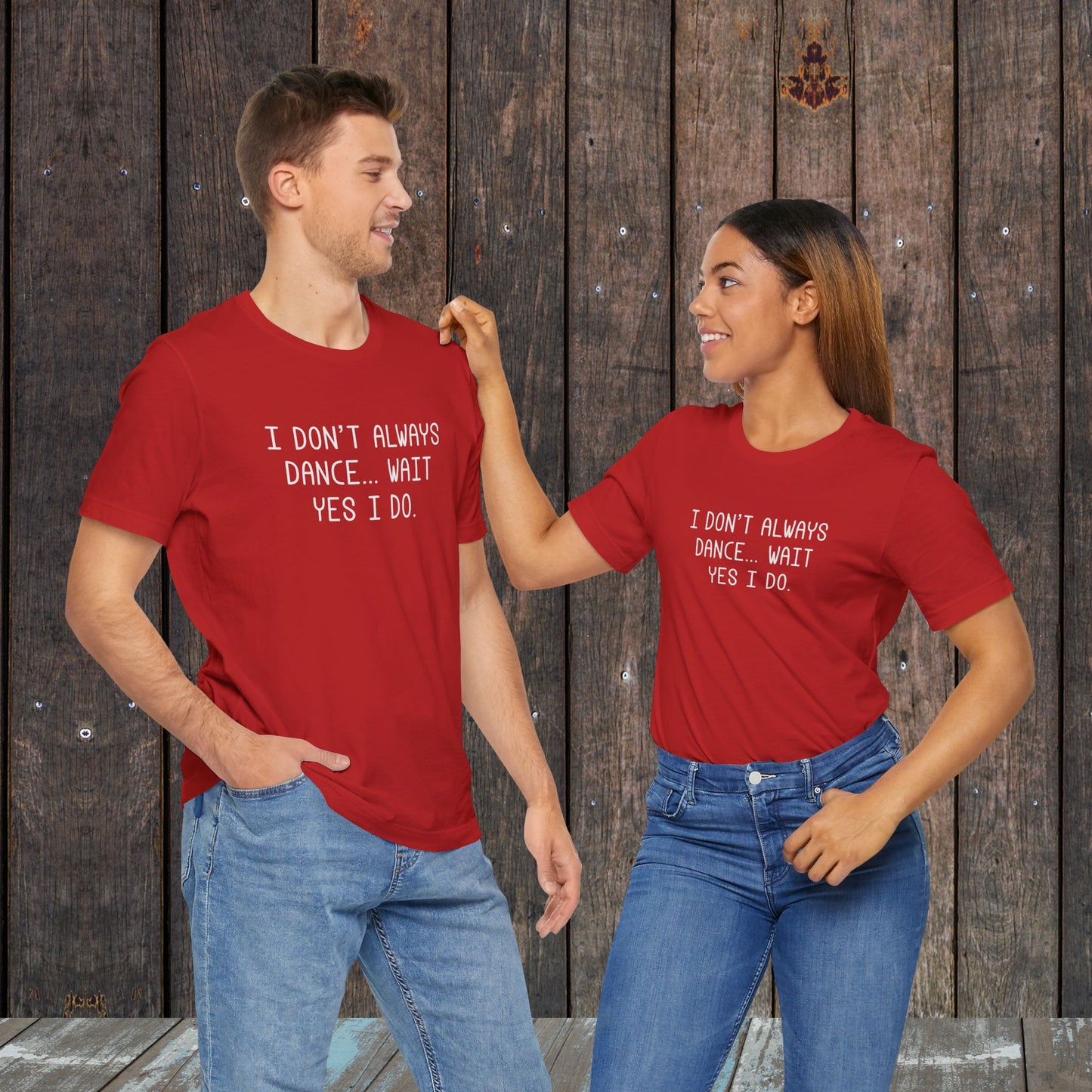 I don't always dance...wait yes, I do Dance Mom shirt