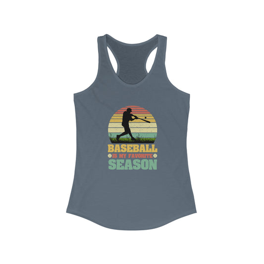 Baseball is my favorite Season Women's Ideal Racerback Tank