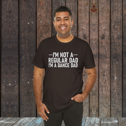 I'm not a regular dad I'm a dance dad shirt