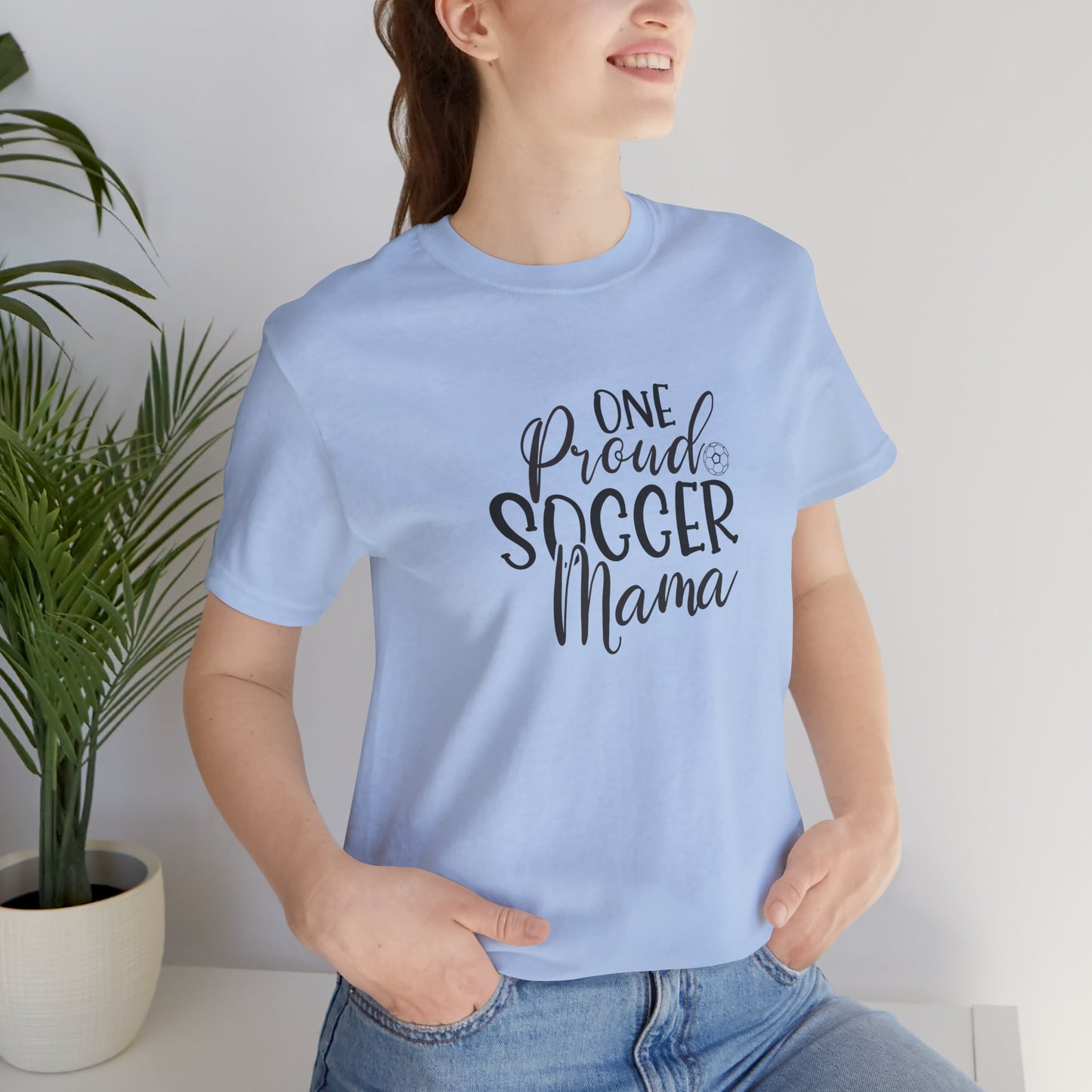 One Proud Soccer Mama Everyday Shirt