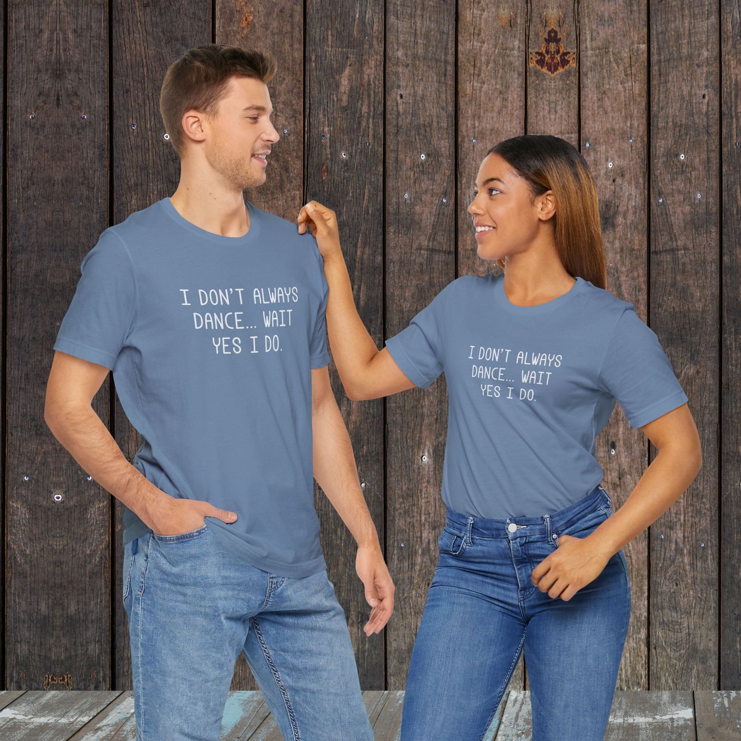 I don't always dance...wait yes, I do Dance Mom shirt