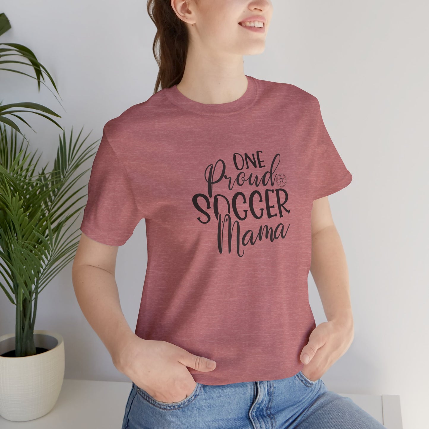 One Proud Soccer Mama Everyday Shirt