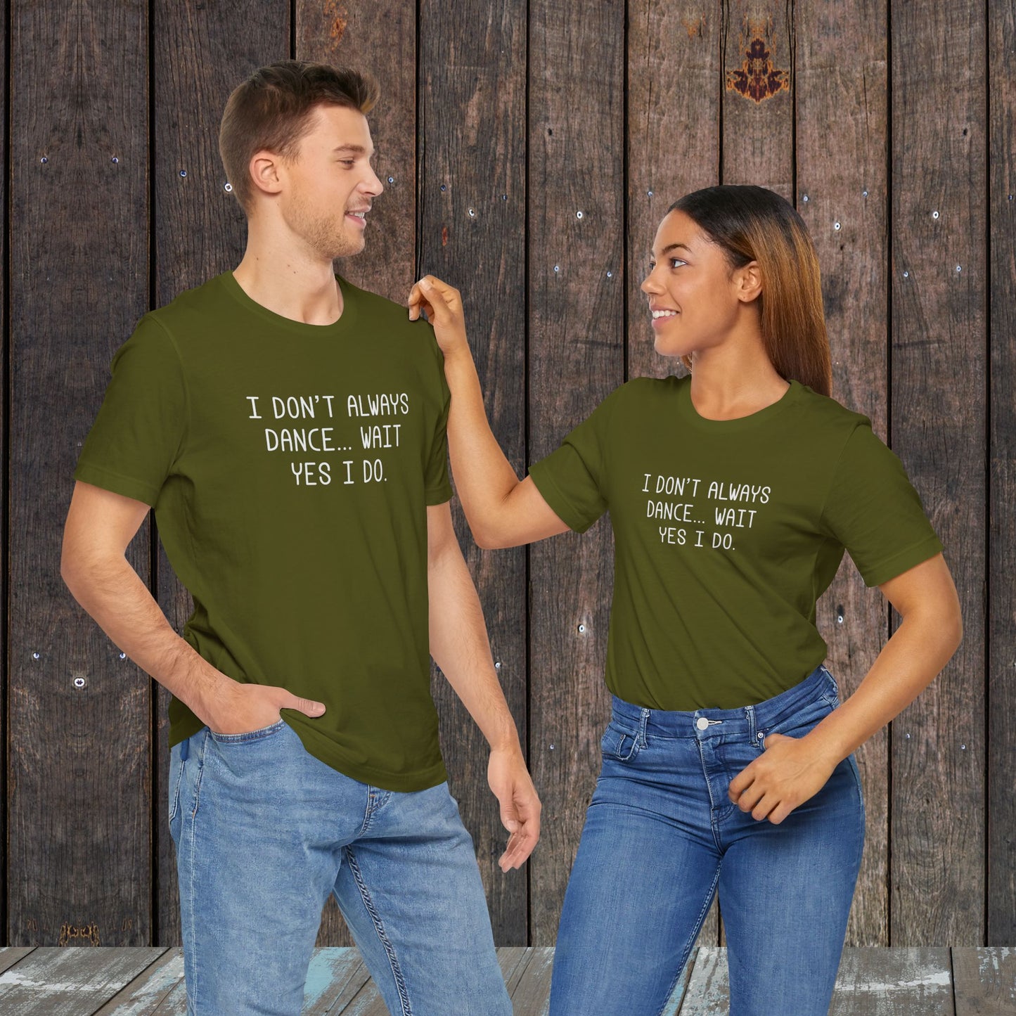 I don't always dance...wait yes, I do Dance Mom shirt