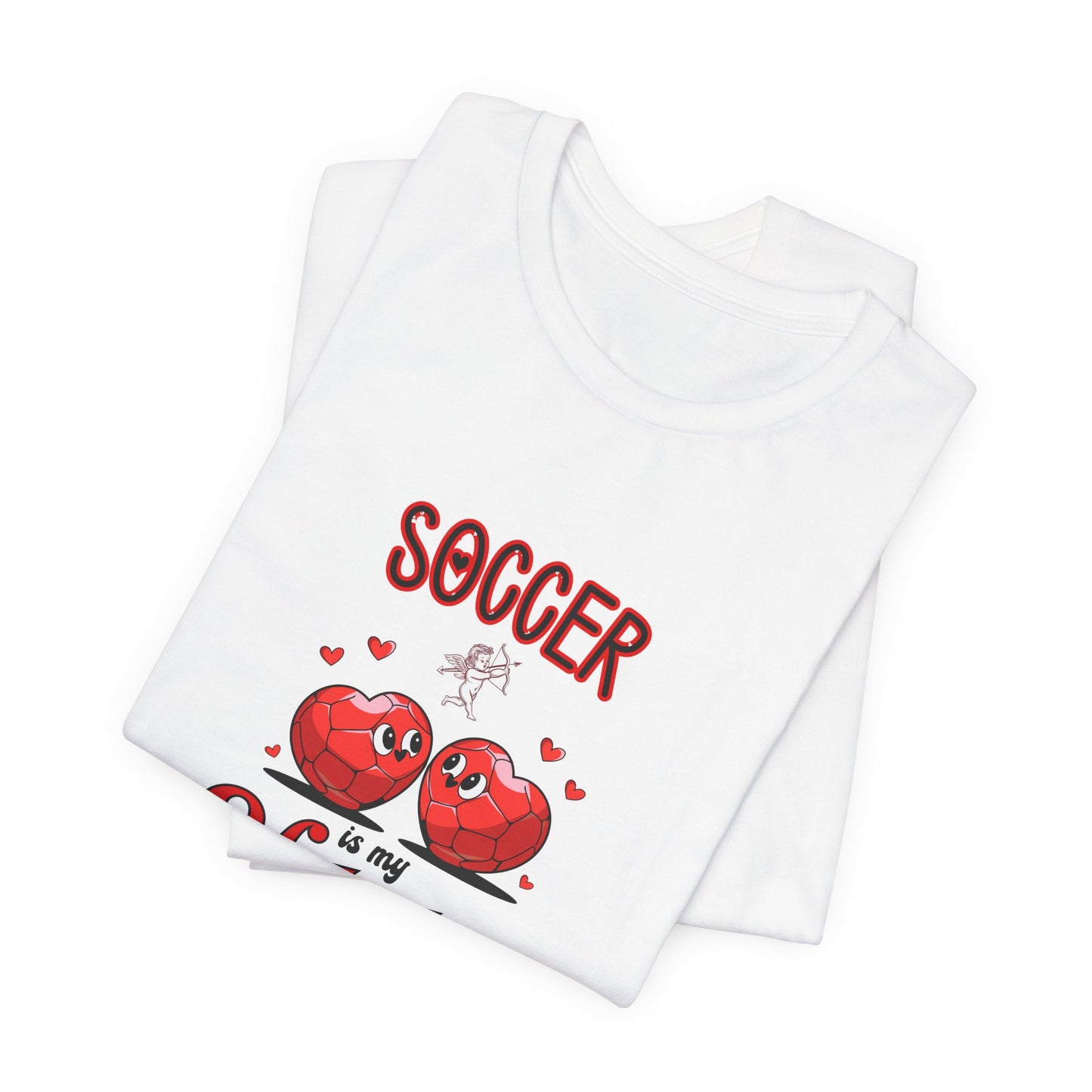 Soccer is my Valentine T-shirt