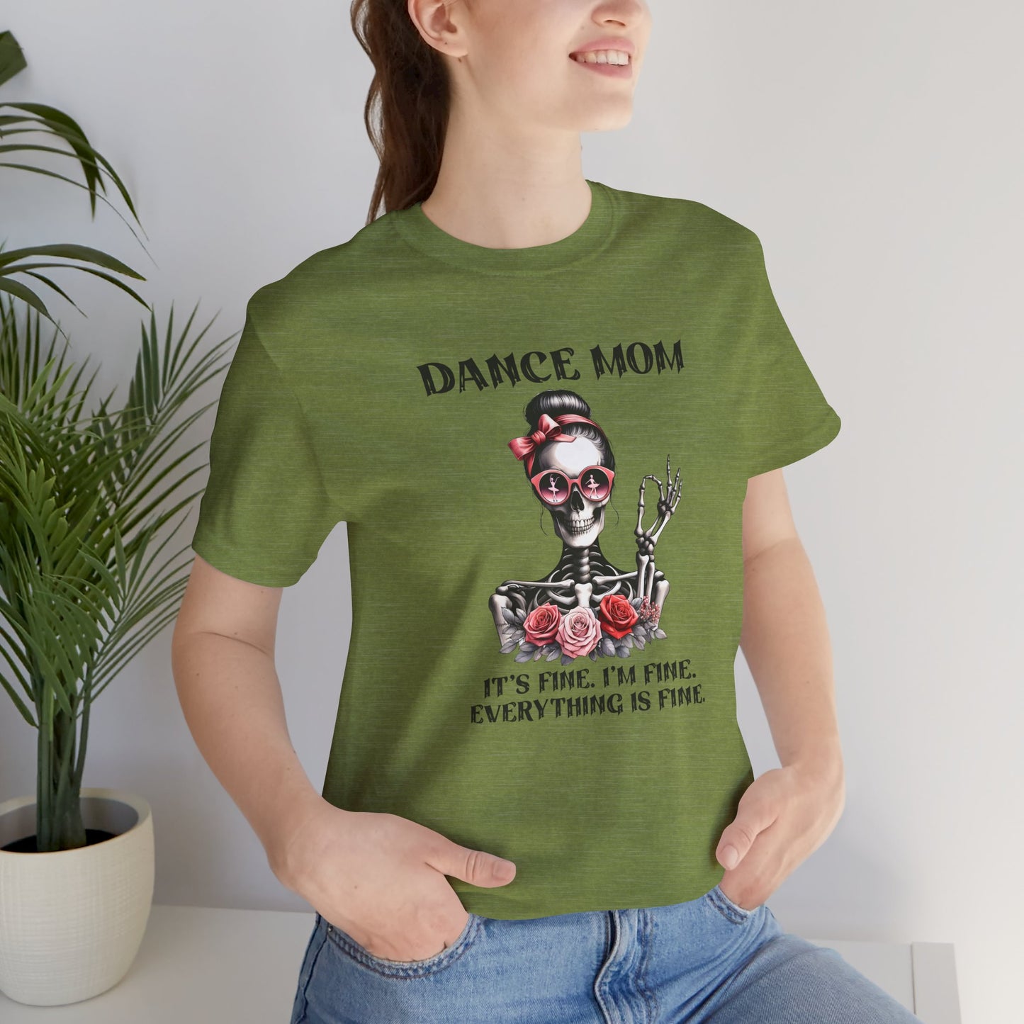 Dance Mom I'm fine, it's fine, everything is fine skeleton Mom Shirt